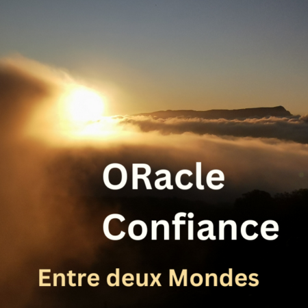 ORACLE CONFIANCE CANALISÉ INTUITIVEMENT PAR CAROLINE GAUTHIER